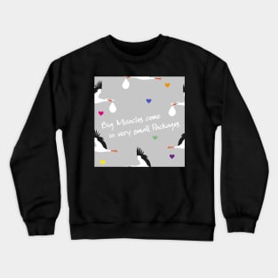 Big miracles come in small packages - gray Crewneck Sweatshirt